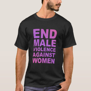 Kleidung gegen männliche Gewalt gegen Frauen T-Shirt