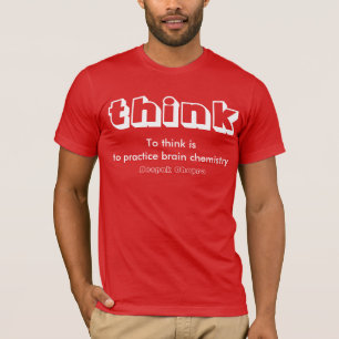 Kleidung-Zu denken Sie ist, Gehirnchemie zu üben T-Shirt