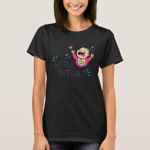 Klein aber laut Baby Weinendes Neugeborenes Sch T-Shirt