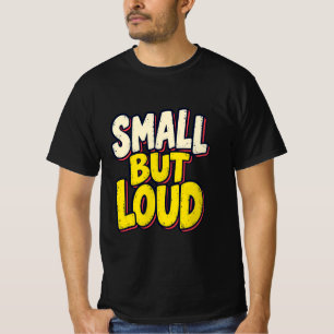 Klein aber Laut Original Grafik T-Shirt
