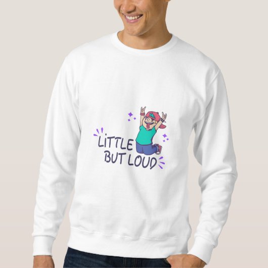Klein aber laut sweatshirt (Vorderseite)