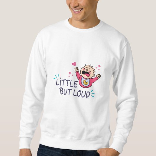 Klein aber laut sweatshirt (Vorderseite)
