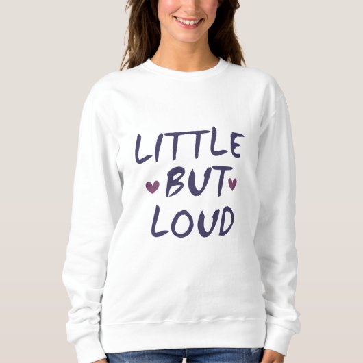 Klein aber laut sweatshirt (Vorderseite)