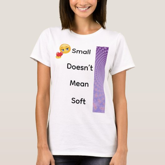 Klein bedeutet nicht weich T-Shirt (Vorderseite)
