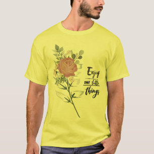Kleine Dinge genießen T-Shirt