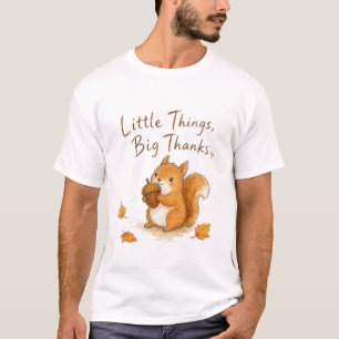 Kleine Dinge, großer Dank Wasserfarben Eichhörnche T-Shirt