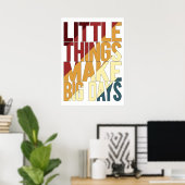 Kleine Dinge machen große Tage Poster (Heimbüro)