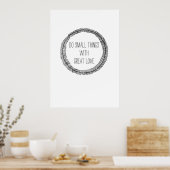 Kleine Dinge mit großer Liebe tun Poster (Küche)