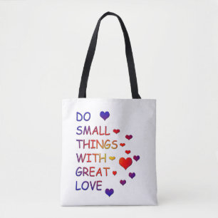 Kleine Dinge mit großer Liebe tun Tasche