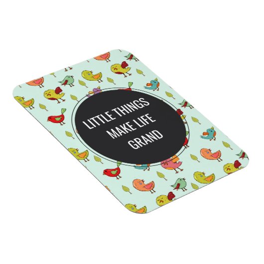 Kleine Dinge Sprichwort mit Whimsical Bird Muster Magnet (Rechte Seite)