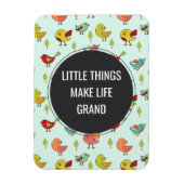 Kleine Dinge Sprichwort mit Whimsical Bird Muster Magnet (Vertikal)