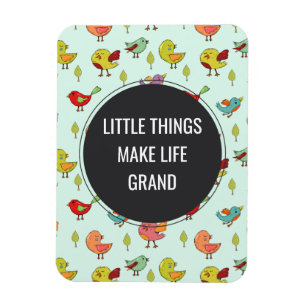 Kleine Dinge Sprichwort mit Whimsical Bird Muster Magnet