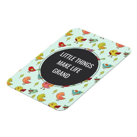 Kleine Dinge Sprichwort mit Whimsical Bird Muster Magnet (Linke Seite)