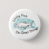 Kleine Fische machen Großes Motivierend Button (Vorderseite)