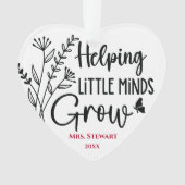 Kleine Minds helfen Lehrer zu wachsen Ornament (Vorderseite)