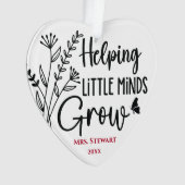 Kleine Minds helfen Lehrer zu wachsen Ornament (Vorderseite)