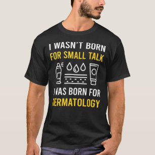 Kleine Plauderei Dermatologie Dermatologe T-Shirt