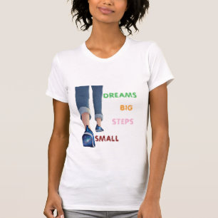Kleine Schritte Große Träume Motivations-T-Shirt T-Shirt