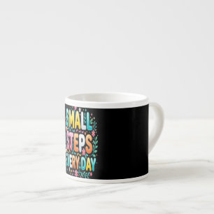 Kleine Schritte jeden Tag Motivierende Typografi Espressotasse