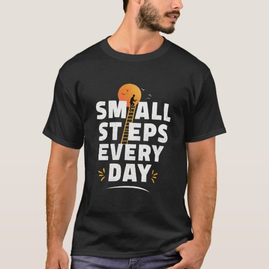 Kleine Schritte jeden Tag T-Shirt (Vorderseite)
