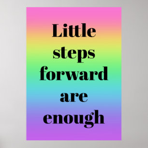 Kleine Schritte nach vorn sind genug Regenbogen-Po Poster