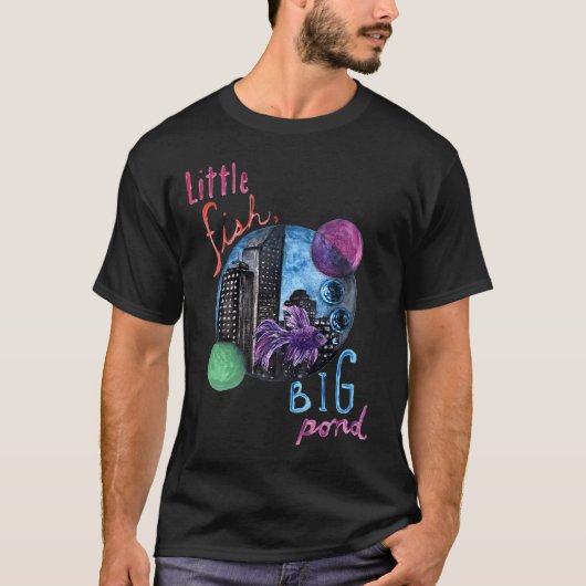 Kleiner Fisch, großer Teich T-Shirt (Vorderseite)