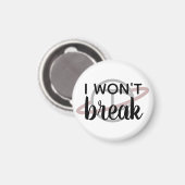 Kleiner Magnet "I will not Break" (Vorderseite/Rückseite)