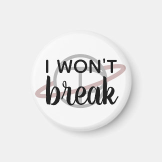 Kleiner Magnet "I will not Break"