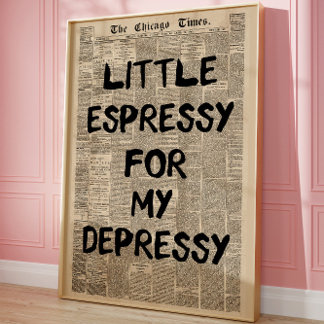 Kleines Espresso für meine Depresso-Zeitung Lustig Poster