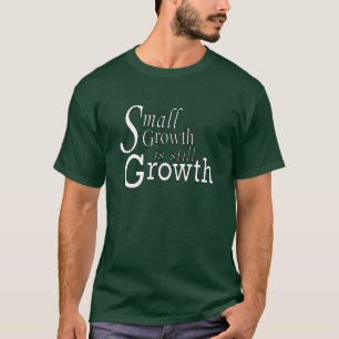 Kleines Wachstum Inspiration T-Shirt
