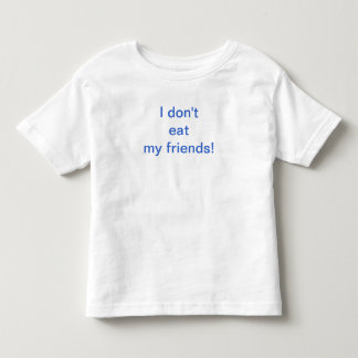Kleinkind I essen nicht mein Freunde Shirt! T-shirt