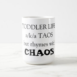 Kleinkind Life a/k/a Taos, aber Rhymnen mit CHAOS Kaffeetasse