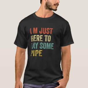 Klempner, ICH BIN GERADE HIER, UM EINEN PIPE zu LA T-Shirt