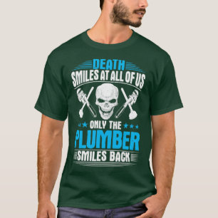 Klempner Plumbing Tod lächeln Geschenk vorhanden T-Shirt
