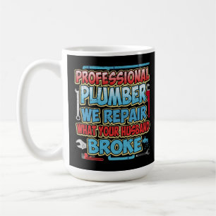 Klempner reparieren wir, was Ihr Ehemann brach Kaffeetasse
