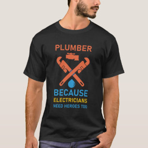 Klempner, weil Elektriker - Rohrleitung T-Shirt