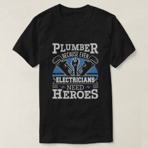 Klempner, weil selbst Elektriker Helden brauchen T-Shirt