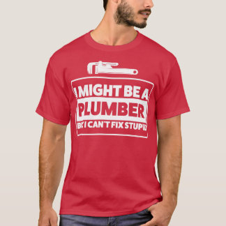Klempner Weisheit Kleben Fix Stupid Klempner T-Shirt