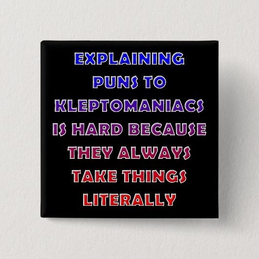 Kleptomaniac Puns Funny Pun Button Abzeichen Butto (Vorderseite)