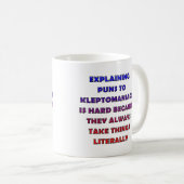 Kleptomaniac Puns Funny Pup Tasse oder Travel Mug (VorderseiteRechts)