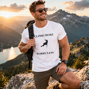Kletter mehr, sorge dich weniger Zitat zum Kletter T-Shirt