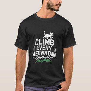 Klettere jeden Meowntain Katzen-Enthusiast Design T-Shirt