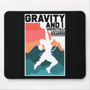 Klettergeschenke Schwerkraft Und ich bin respektvo Mousepad