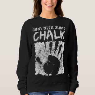 Klettern Bouldering Mountaining braucht einfach me Sweatshirt