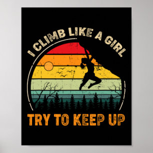 Klettern Ich klettere wie ein Mädchen. Versucht mi Poster