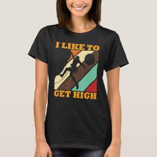 Klettern Ich mag es hoch zu klettern Bouldern T-Shirt