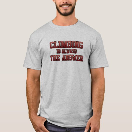 Klettern ist die Antwort Bergsteigen Felsen Klette T-Shirt (Vorderseite)