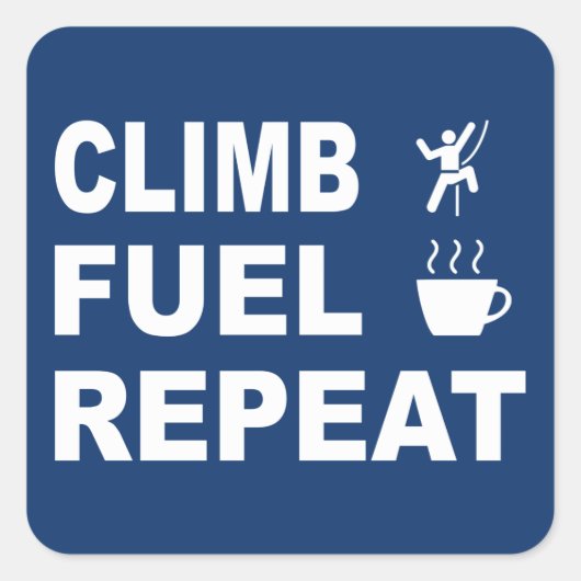 Klettern, Kraftstoff, wiederholen Quadratischer Aufkleber (Vorderseite)