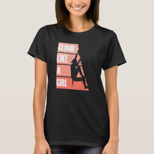 Klettern wie ein Girl Climber T-Shirt