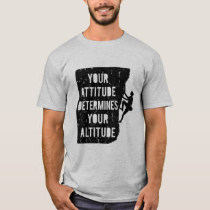 Kletterzitat Einstellung bestimmt Höhe T-Shirt